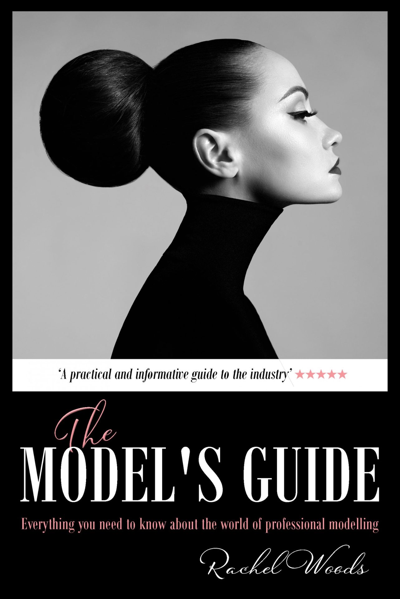 The Model's Guide: Everything you need to know about the world of ...